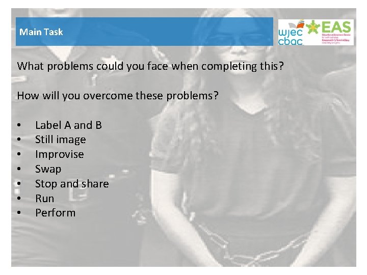Main Task What problems could you face when completing this? How will you overcome