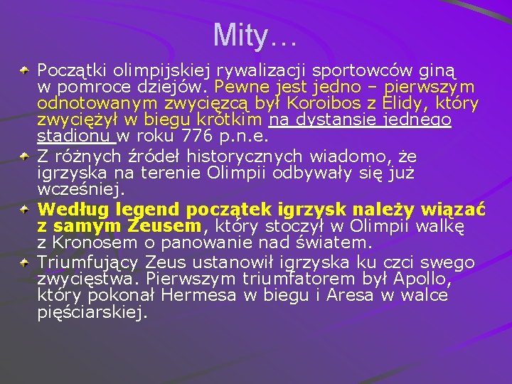 Mity… Początki olimpijskiej rywalizacji sportowców giną w pomroce dziejów. Pewne jest jedno – pierwszym