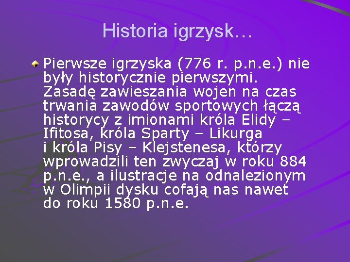 Historia igrzysk… Pierwsze igrzyska (776 r. p. n. e. ) nie były historycznie pierwszymi.