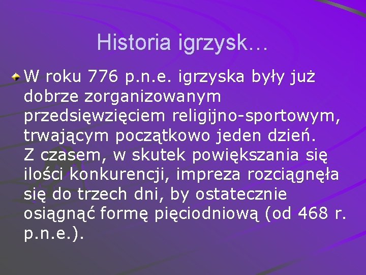 Historia igrzysk… W roku 776 p. n. e. igrzyska były już dobrze zorganizowanym przedsięwzięciem