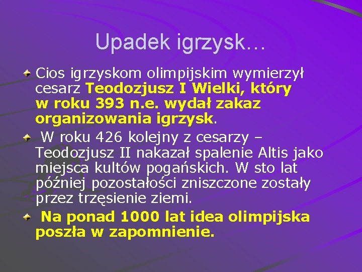 Upadek igrzysk… Cios igrzyskom olimpijskim wymierzył cesarz Teodozjusz I Wielki, który w roku 393