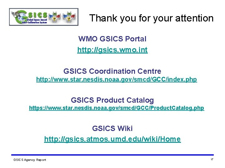 Thank you for your attention WMO GSICS Portal http: //gsics. wmo. int GSICS Coordination