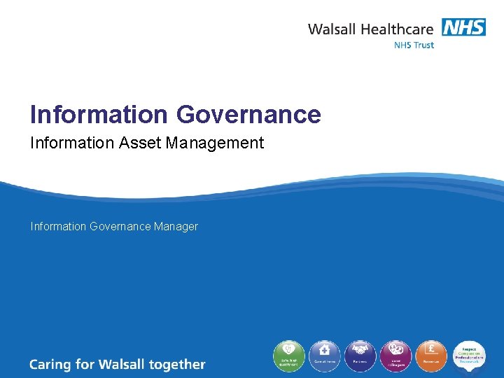 Information Governance Information Asset Management Information Governance Manager 