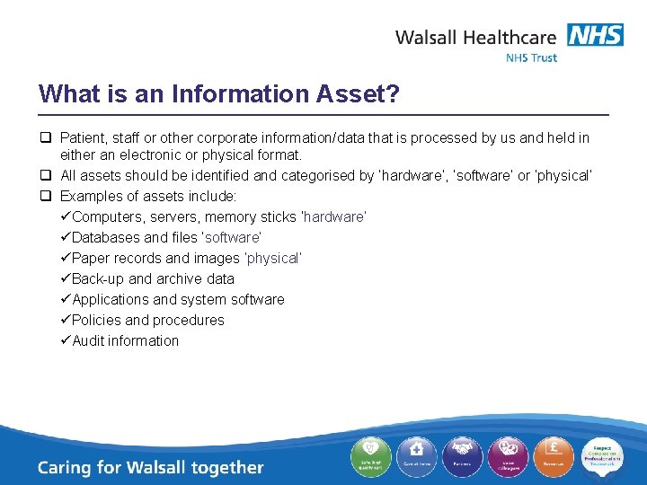 What is an Information Asset? q Patient, staff or other corporate information/data that is