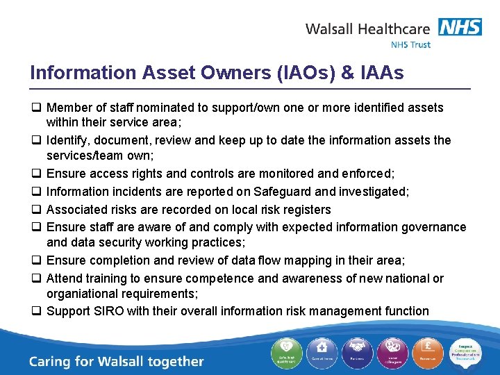 Information Asset Owners (IAOs) & IAAs q Member of staff nominated to support/own one