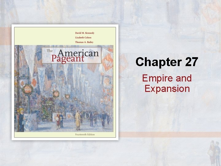 Chapter 27 Empire and Expansion 