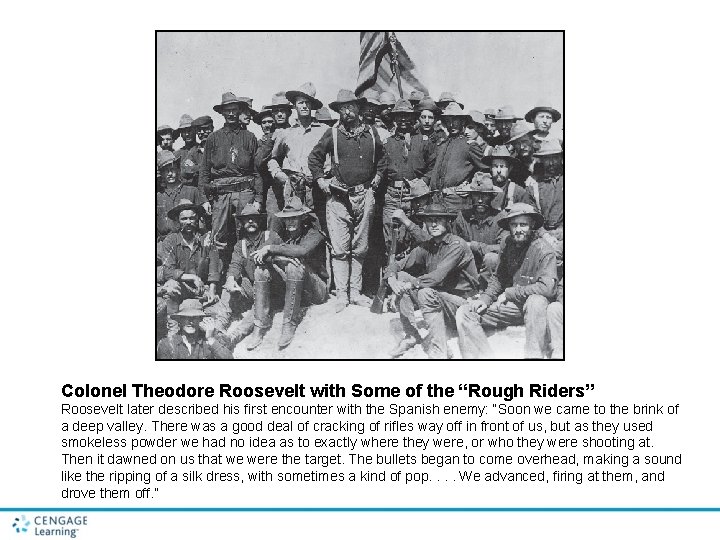 Colonel Theodore Roosevelt with Some of the “Rough Riders” Roosevelt later described his first