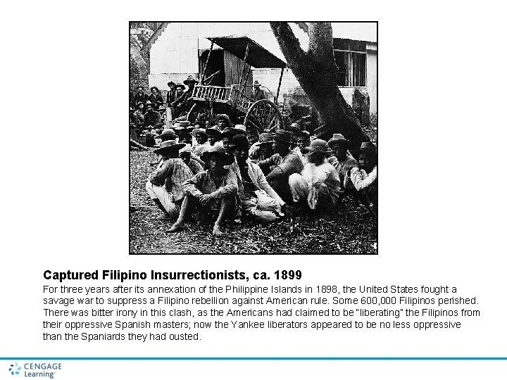 Captured Filipino Insurrectionists, ca. 1899 For three years after its annexation of the Philippine