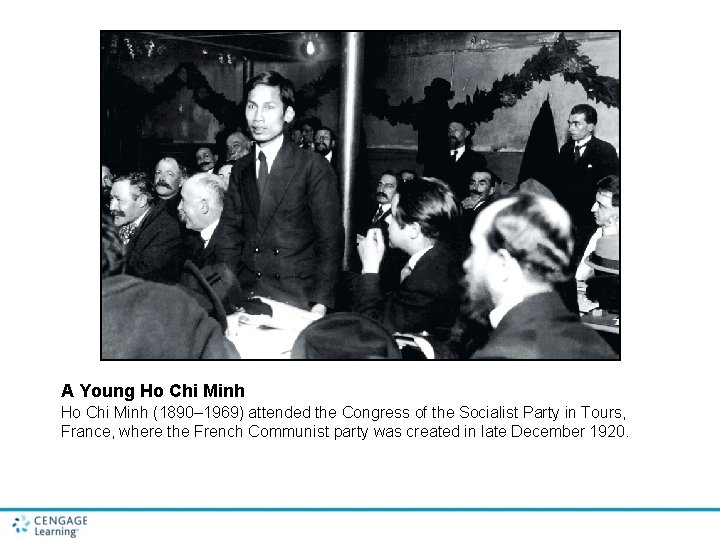 A Young Ho Chi Minh (1890– 1969) attended the Congress of the Socialist Party A Young Ho Chi Minh (1890– 1969) attended the Congress of the Socialist Party