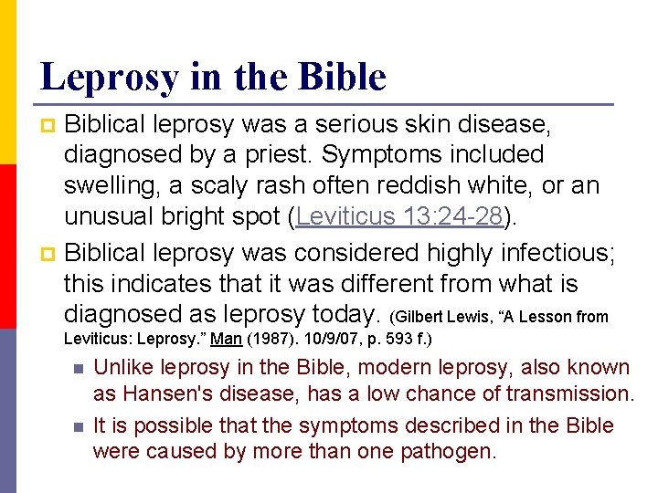 Leprosy in the Biblical leprosy was a serious skin disease, diagnosed by a priest.