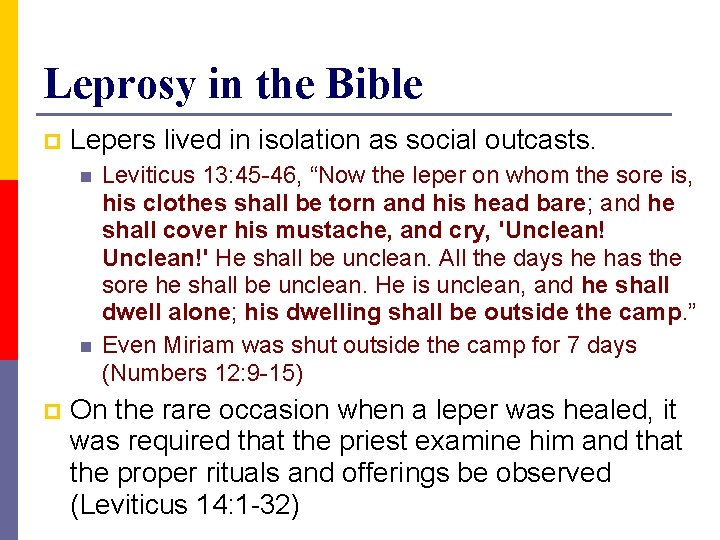 Leprosy in the Bible p Lepers lived in isolation as social outcasts. n n