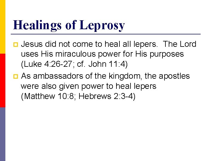 Healings of Leprosy Jesus did not come to heal all lepers. The Lord uses