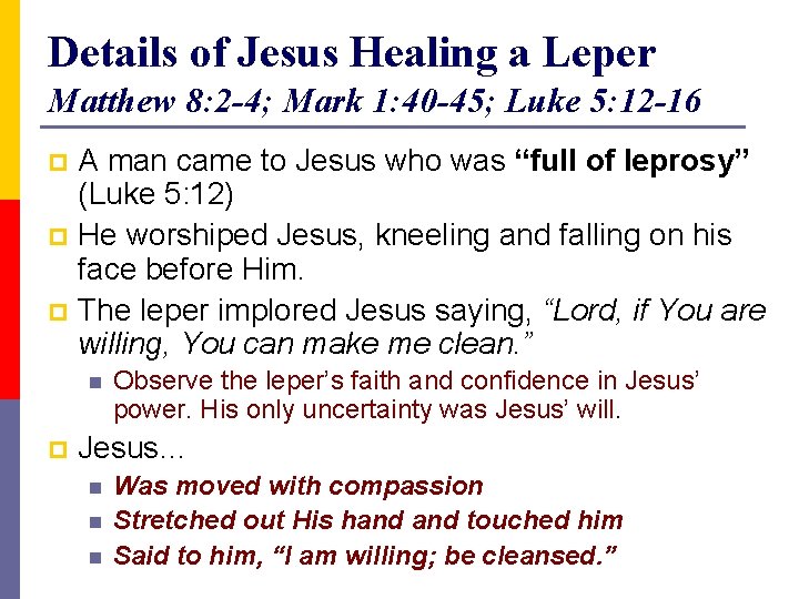 Details of Jesus Healing a Leper Matthew 8: 2 -4; Mark 1: 40 -45;