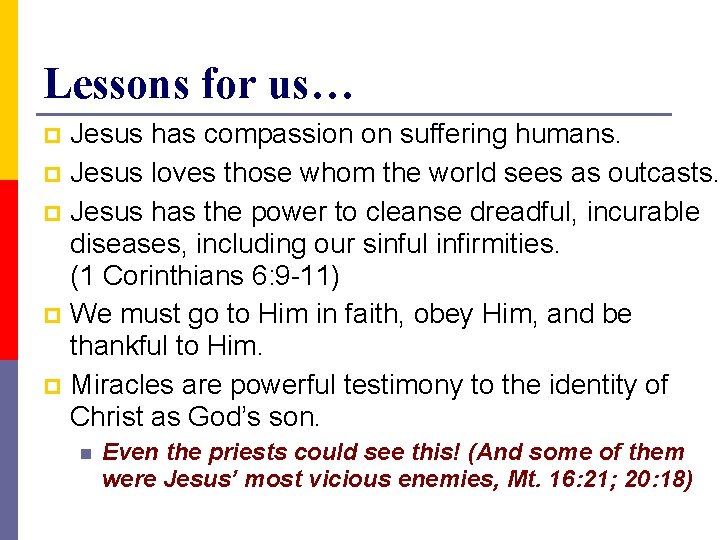 Lessons for us… Jesus has compassion on suffering humans. p Jesus loves those whom