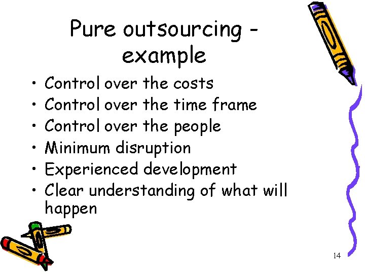 Pure outsourcing example • • • Control over the costs Control over the time