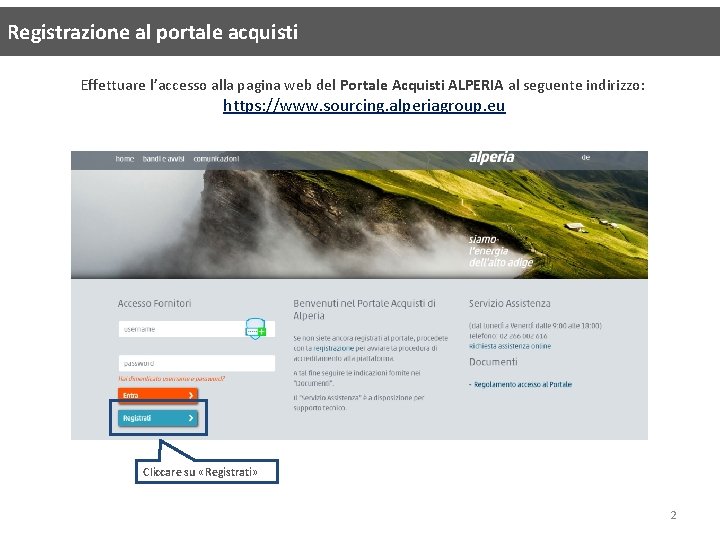 Registrazione al portale acquisti Effettuare l’accesso alla pagina web del Portale Acquisti ALPERIA al Registrazione al portale acquisti Effettuare l’accesso alla pagina web del Portale Acquisti ALPERIA al