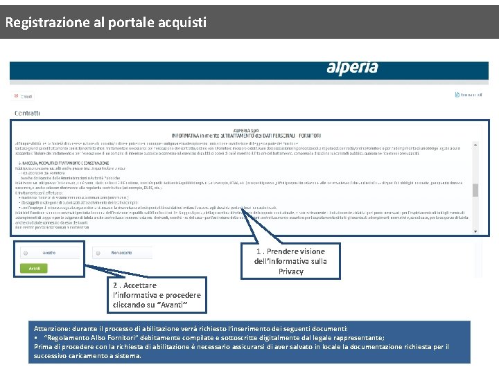 Registrazione al portale acquisti 1. Prendere visione dell’Informativa sulla Privacy 2. Accettare l’informativa e Registrazione al portale acquisti 1. Prendere visione dell’Informativa sulla Privacy 2. Accettare l’informativa e