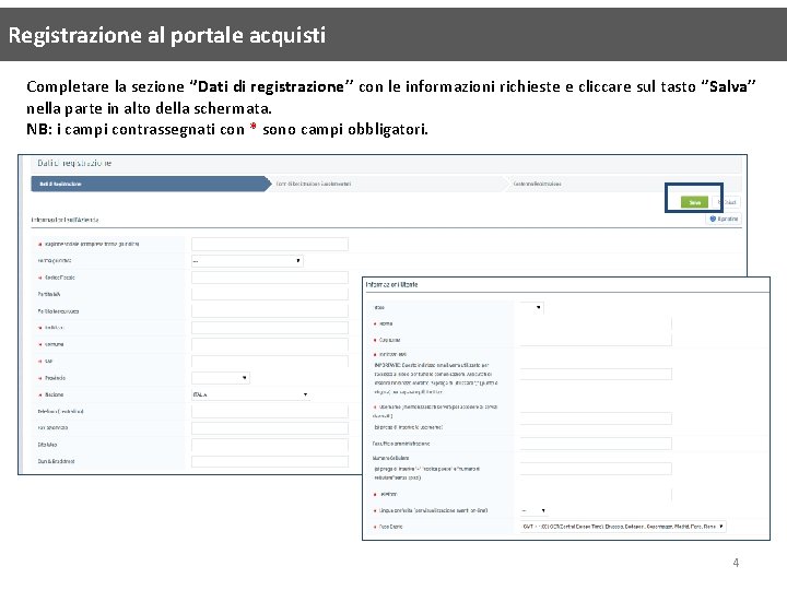 Registrazione al portale acquisti Completare la sezione ‘’Dati di registrazione’’ con le informazioni richieste Registrazione al portale acquisti Completare la sezione ‘’Dati di registrazione’’ con le informazioni richieste