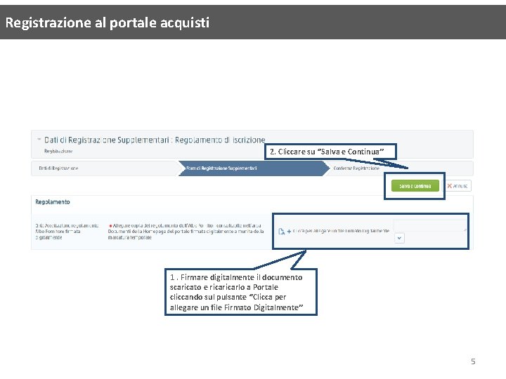 Registrazione al portale acquisti 2. Cliccare su ‘’Salva e Continua’’ 1. Firmare digitalmente il Registrazione al portale acquisti 2. Cliccare su ‘’Salva e Continua’’ 1. Firmare digitalmente il