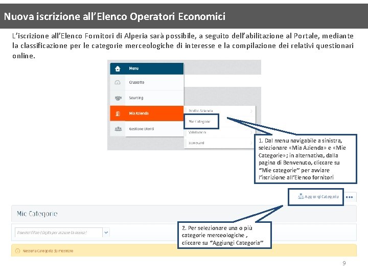 Nuova iscrizione all’Elenco Operatori Economici L’iscrizione all’Elenco Fornitori di Alperia sarà possibile, a seguito Nuova iscrizione all’Elenco Operatori Economici L’iscrizione all’Elenco Fornitori di Alperia sarà possibile, a seguito