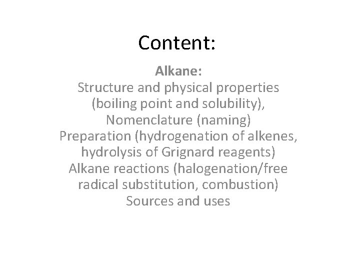 Content: Alkane: Structure and physical properties (boiling point and solubility), Nomenclature (naming) Preparation (hydrogenation
