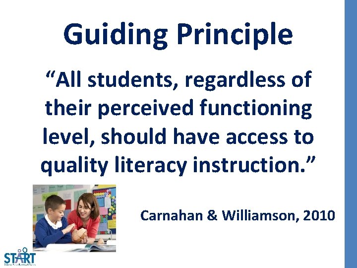 Guiding Principle “All students, regardless of their perceived functioning level, should have access to