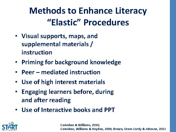 Methods to Enhance Literacy “Elastic” Procedures • Visual supports, maps, and supplemental materials /