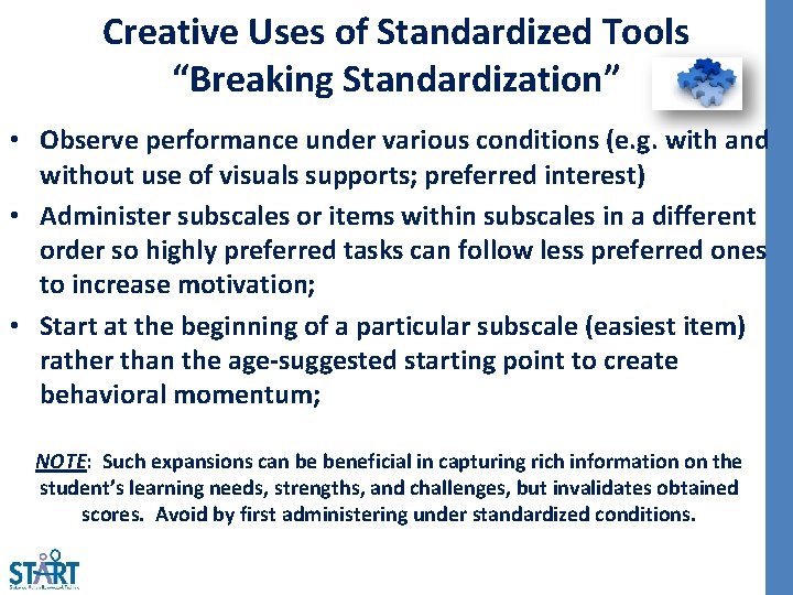Creative Uses of Standardized Tools “Breaking Standardization” • Observe performance under various conditions (e.