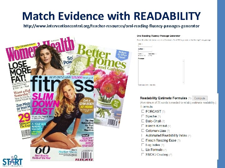 Match Evidence with READABILITY http: //www. interventioncentral. org/teacher-resources/oral-reading-fluency-passages-generator 