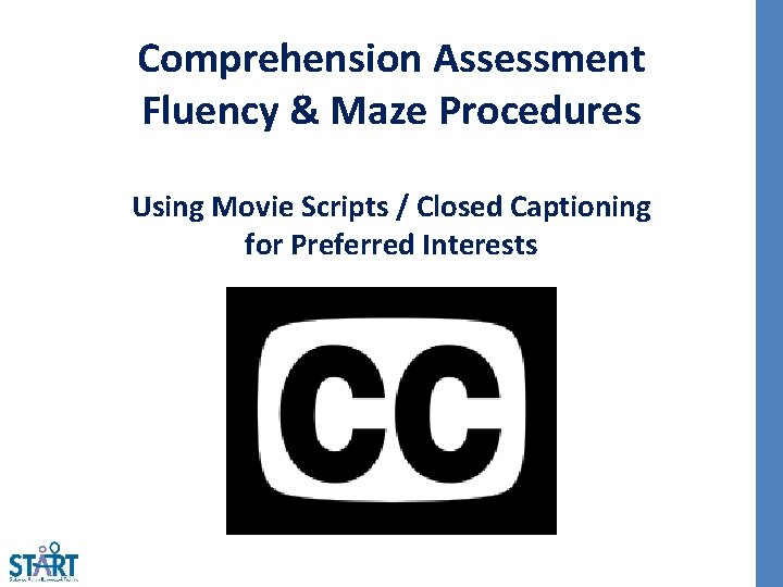 Comprehension Assessment Fluency & Maze Procedures Using Movie Scripts / Closed Captioning for Preferred