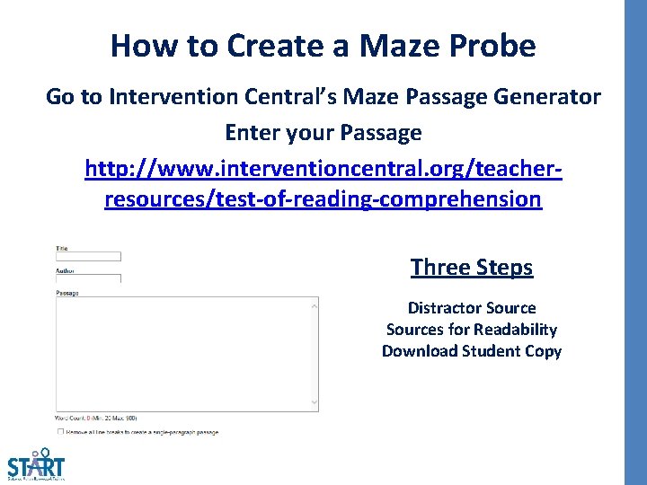 How to Create a Maze Probe Go to Intervention Central’s Maze Passage Generator Enter