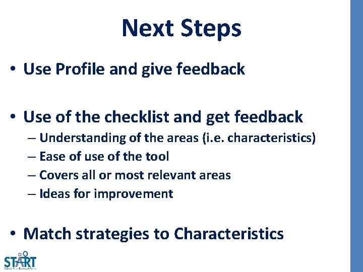 Next Steps • Use Profile and give feedback • Use of the checklist and