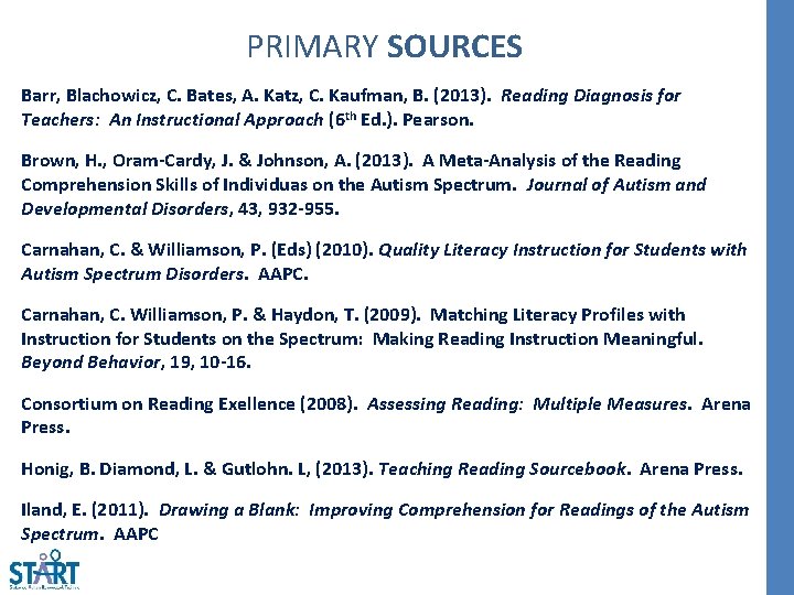 PRIMARY SOURCES Barr, Blachowicz, C. Bates, A. Katz, C. Kaufman, B. (2013). Reading Diagnosis