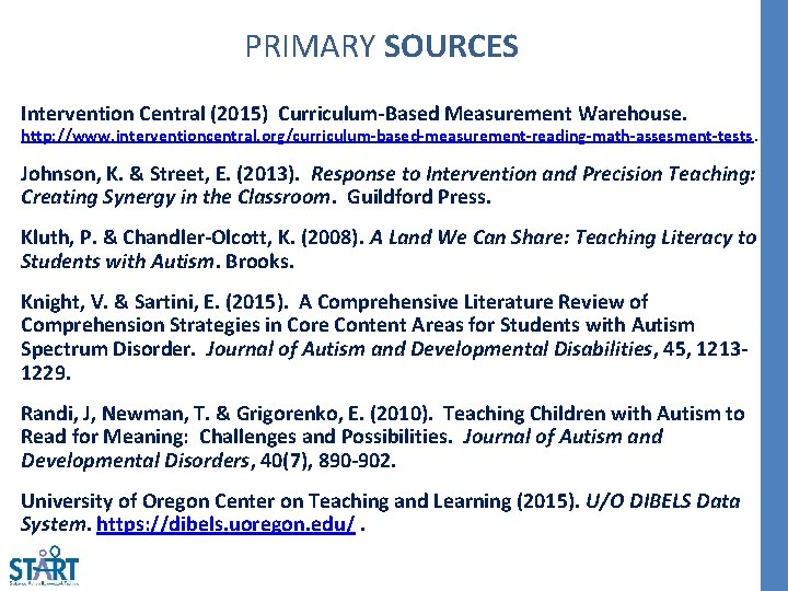 PRIMARY SOURCES Intervention Central (2015) Curriculum-Based Measurement Warehouse. http: //www. interventioncentral. org/curriculum-based-measurement-reading-math-assesment-tests. Johnson, K.