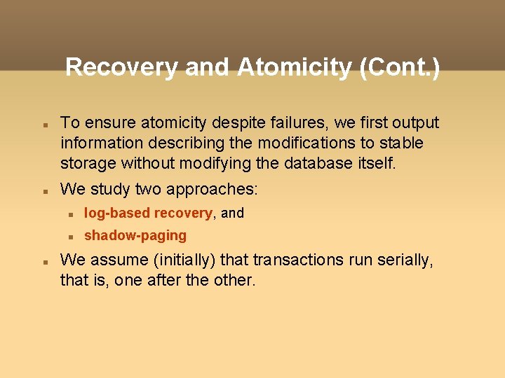 Recovery and Atomicity (Cont. ) To ensure atomicity despite failures, we first output information Recovery and Atomicity (Cont. ) To ensure atomicity despite failures, we first output information