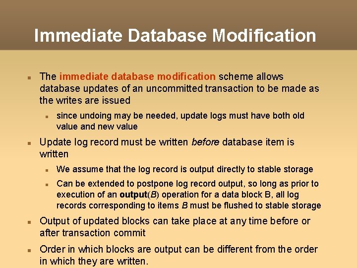 Immediate Database Modification The immediate database modification scheme allows database updates of an uncommitted Immediate Database Modification The immediate database modification scheme allows database updates of an uncommitted