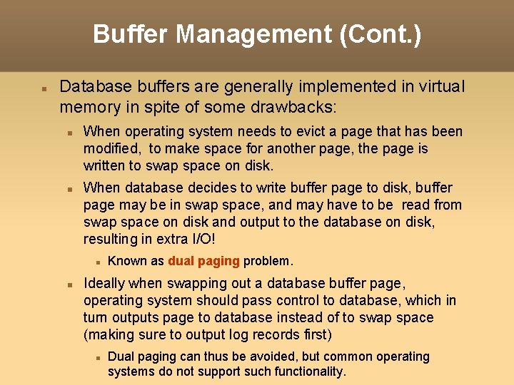 Buffer Management (Cont. ) Database buffers are generally implemented in virtual memory in spite Buffer Management (Cont. ) Database buffers are generally implemented in virtual memory in spite