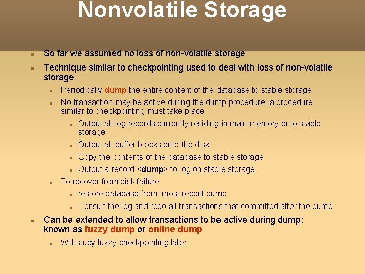 Nonvolatile Storage So far we assumed no loss of non-volatile storage Technique similar to Nonvolatile Storage So far we assumed no loss of non-volatile storage Technique similar to