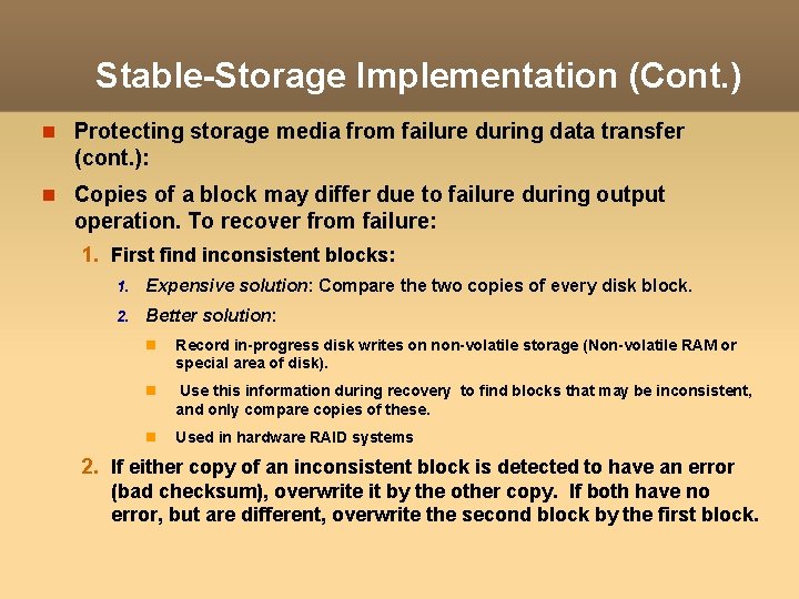 Stable-Storage Implementation (Cont. ) Protecting storage media from failure during data transfer (cont. ): Stable-Storage Implementation (Cont. ) Protecting storage media from failure during data transfer (cont. ):