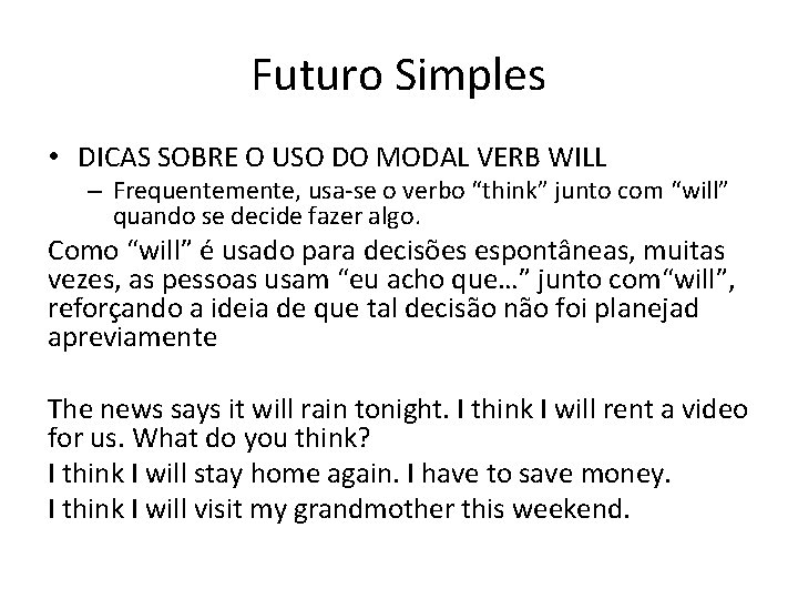 Futuro Simples • DICAS SOBRE O USO DO MODAL VERB WILL – Frequentemente, usa-se