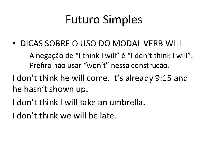 Futuro Simples • DICAS SOBRE O USO DO MODAL VERB WILL – A negação