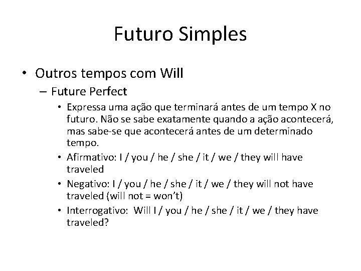 Futuro Simples • Outros tempos com Will – Future Perfect • Expressa uma ação