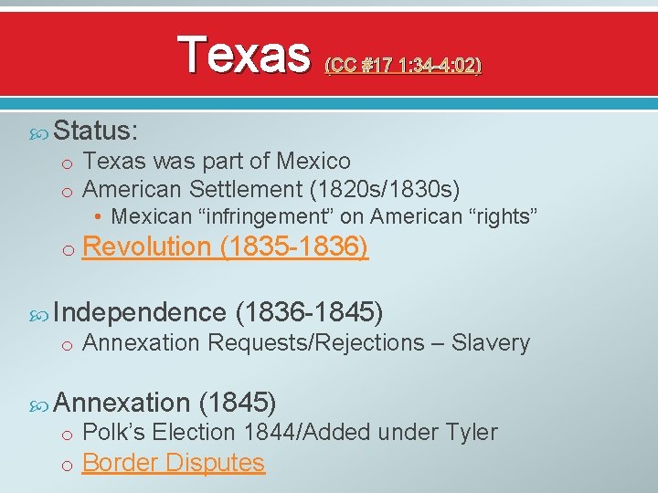 Texas (CC #17 1: 34 -4: 02) Status: o Texas was part of Mexico