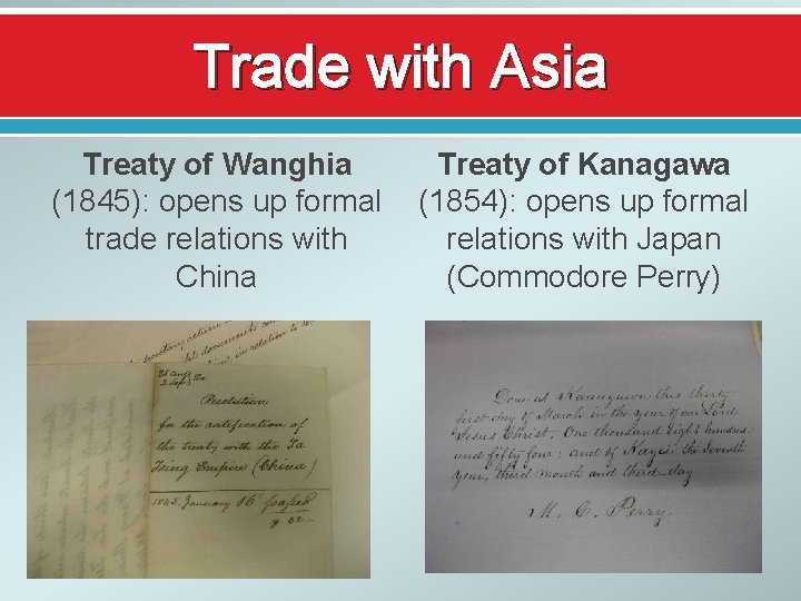 Trade with Asia Treaty of Wanghia (1845): opens up formal trade relations with China