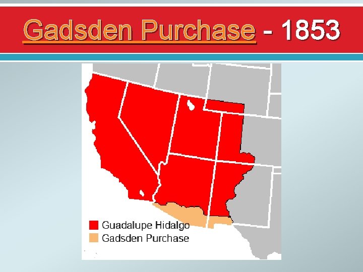 Gadsden Purchase - 1853 