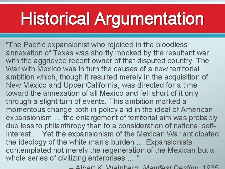 Historical Argumentation “The Pacific expansionist who rejoiced in the bloodless annexation of Texas was