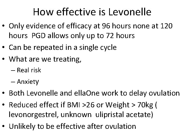 How effective is Levonelle • Only evidence of efficacy at 96 hours none at How effective is Levonelle • Only evidence of efficacy at 96 hours none at