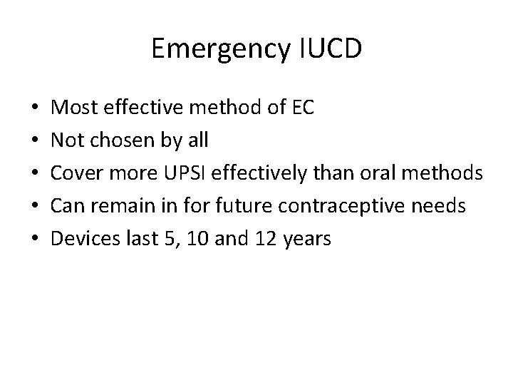 Emergency IUCD • • • Most effective method of EC Not chosen by all Emergency IUCD • • • Most effective method of EC Not chosen by all