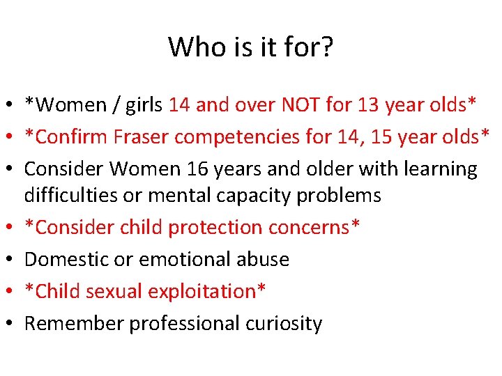 Who is it for? • *Women / girls 14 and over NOT for 13 Who is it for? • *Women / girls 14 and over NOT for 13