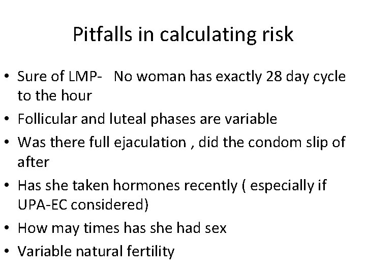 Pitfalls in calculating risk • Sure of LMP- No woman has exactly 28 day Pitfalls in calculating risk • Sure of LMP- No woman has exactly 28 day